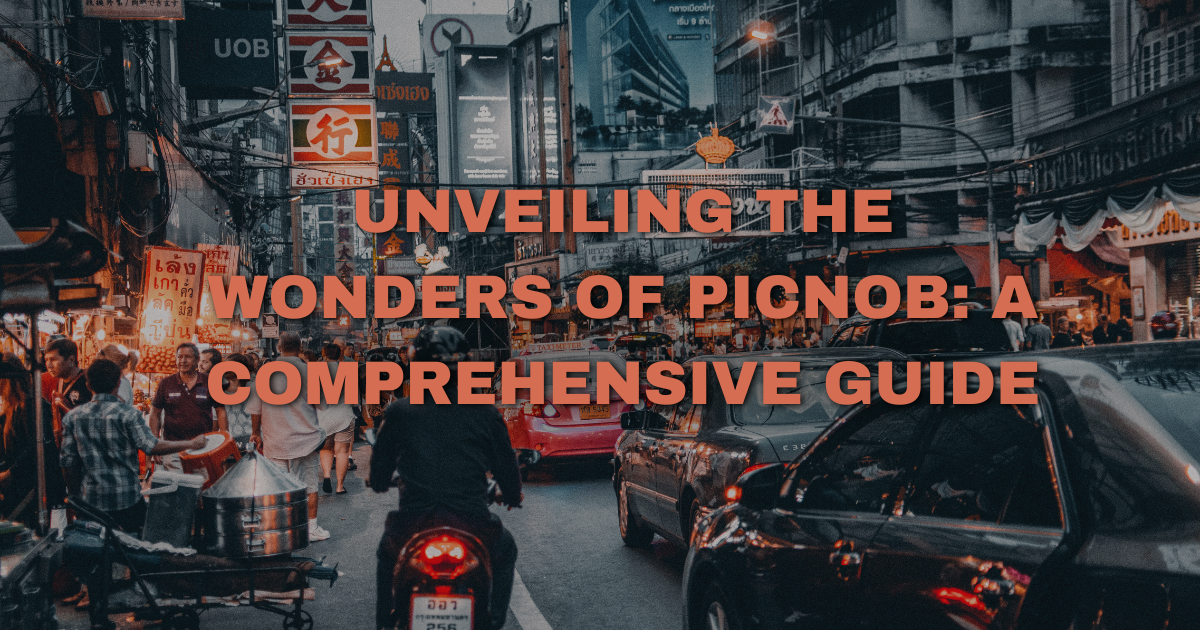 Unveiling the Wonders of Picnob: A Comprehensive Guide