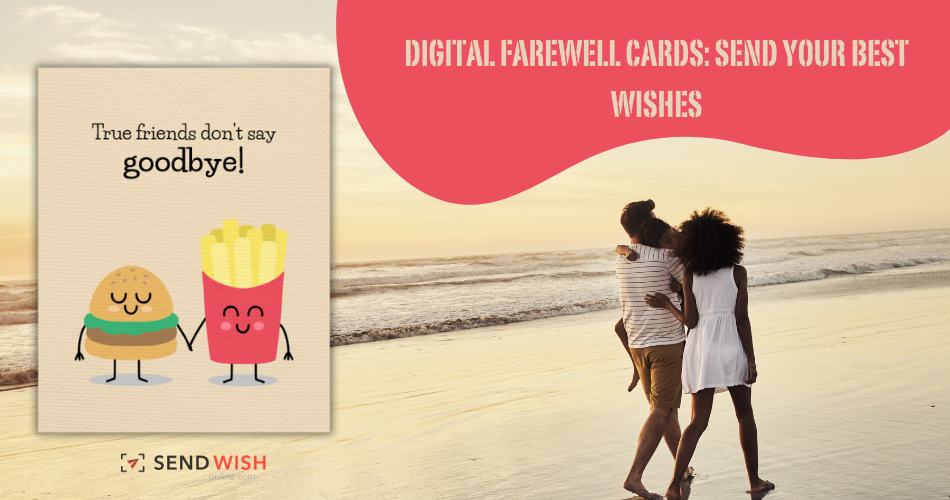 Farewell Cards Online: Unveiling the Advantages of Obtaining Digital Goodbye Wishes